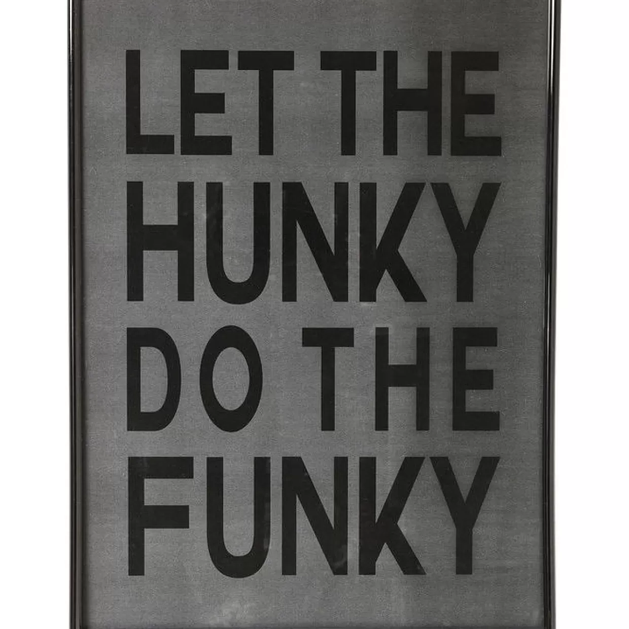 KARE Design Bilder | Bild Frame Let The Hunky 46X34Cm